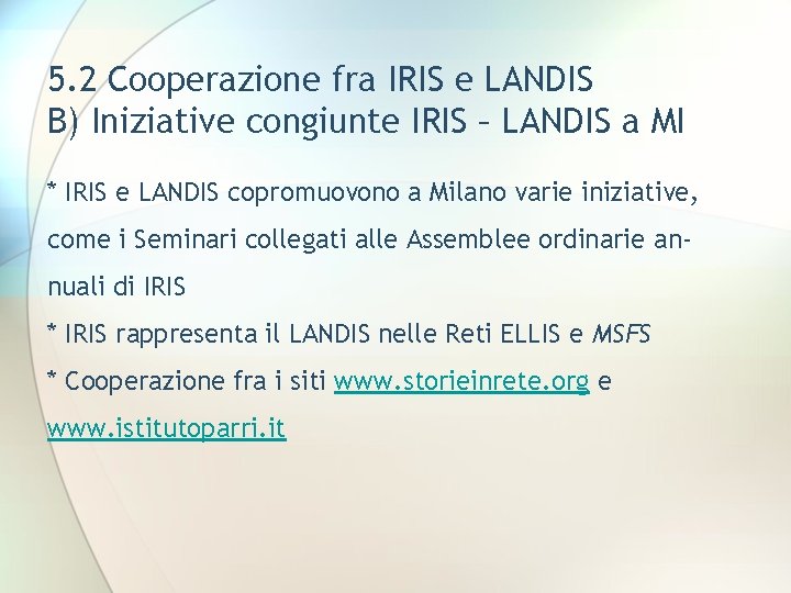5. 2 Cooperazione fra IRIS e LANDIS B) Iniziative congiunte IRIS – LANDIS a