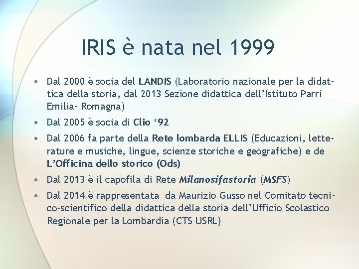 IRIS è nata nel 1999 • Dal 2000 è socia del LANDIS (Laboratorio nazionale