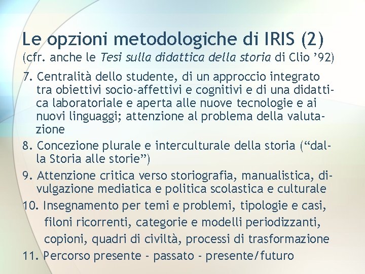 Le opzioni metodologiche di IRIS (2) (cfr. anche le Tesi sulla didattica della storia
