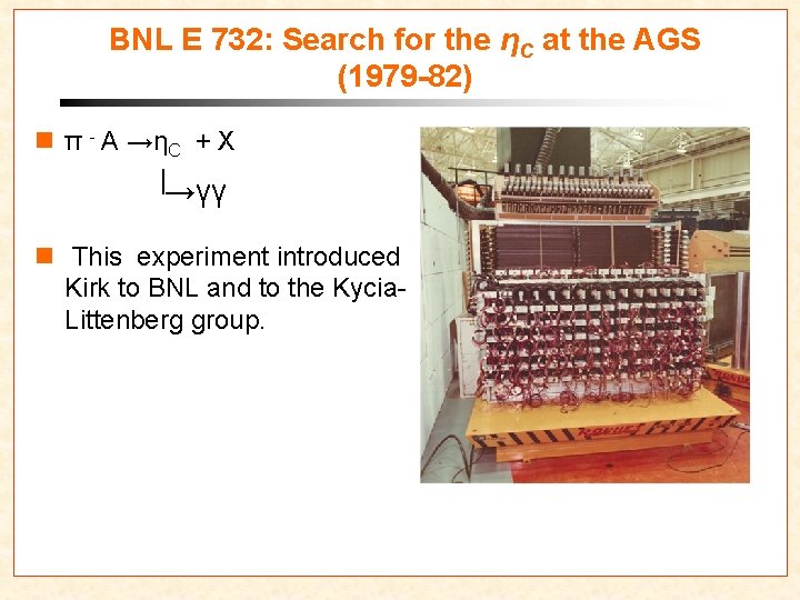 BNL E 732: Search for the ηC at the AGS (1979 -82) n π