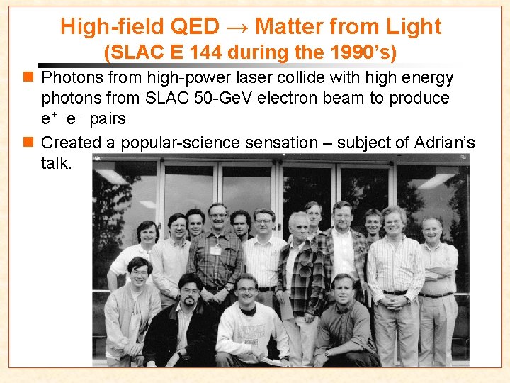 High-field QED → Matter from Light (SLAC E 144 during the 1990’s) n Photons