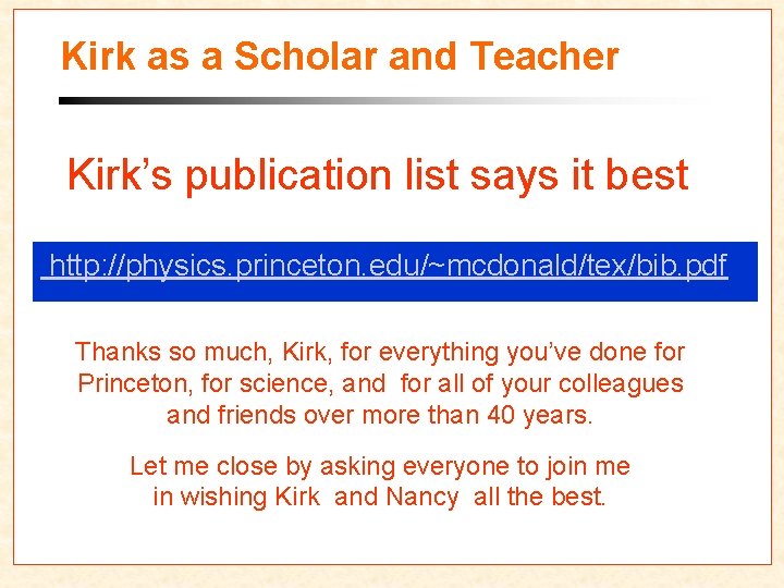 Kirk as a Scholar and Teacher Kirk’s publication list says it best http: //physics.