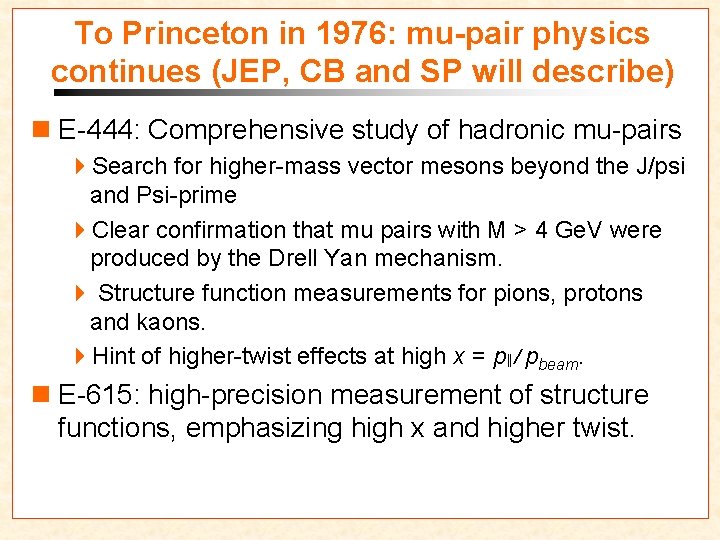 To Princeton in 1976: mu-pair physics continues (JEP, CB and SP will describe) n