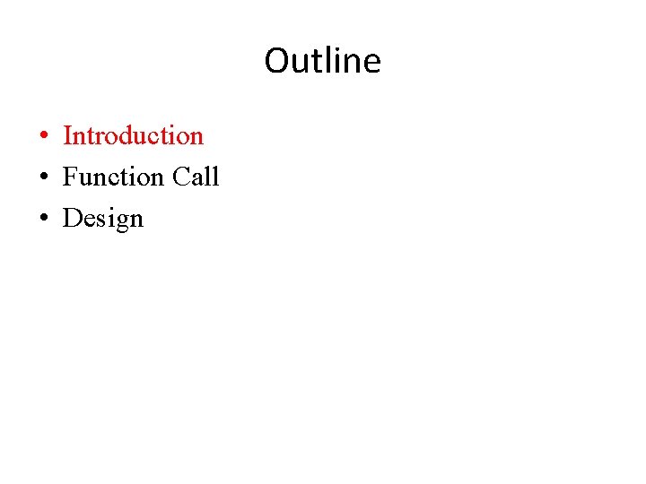 Outline • Introduction • Function Call • Design 