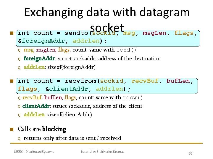 ■ Exchanging data with datagram socketmsg, msg. Len, flags, int count = sendto(sockid, &foreign.