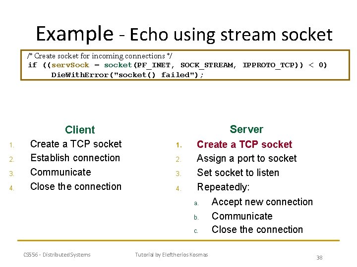 Example - Echo using stream socket /* Create socket for incoming connections */ if