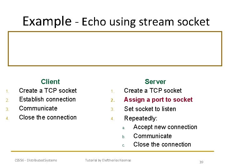 Example - Echo using stream socket Client 1. 2. 3. 4. Create a TCP