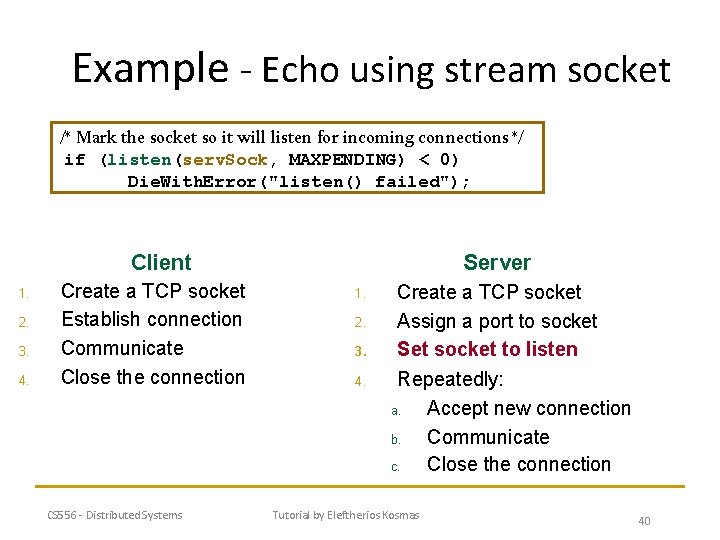 Example - Echo using stream socket /* Mark the socket so it will listen
