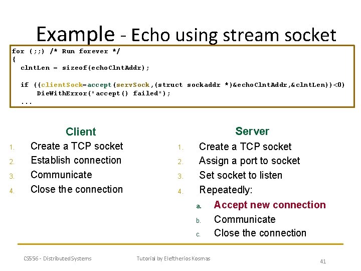 Example - Echo using stream socket for (; ; ) /* Run forever */