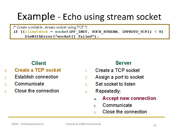 Example - Echo using stream socket /* Create a reliable, stream socket using TCP