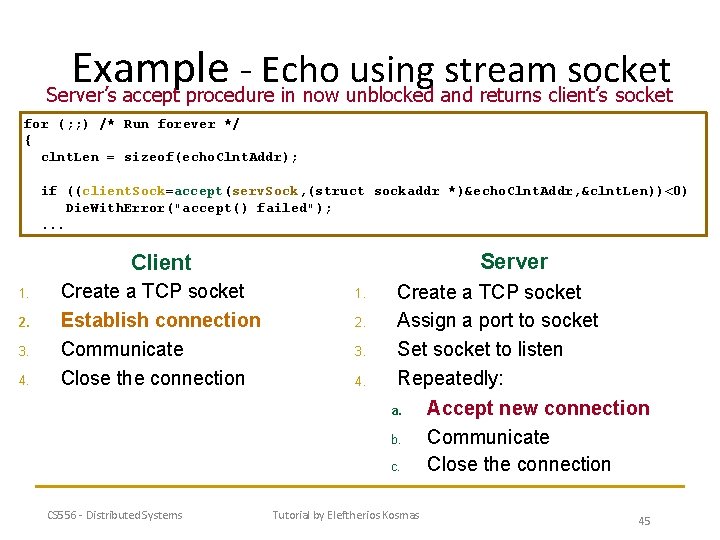 Example Echo using stream socket Server’s accept procedure in now unblocked and returns client’s