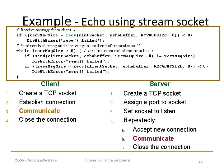 Example - Echo using stream socket /* Receive message from client */ if ((recv.