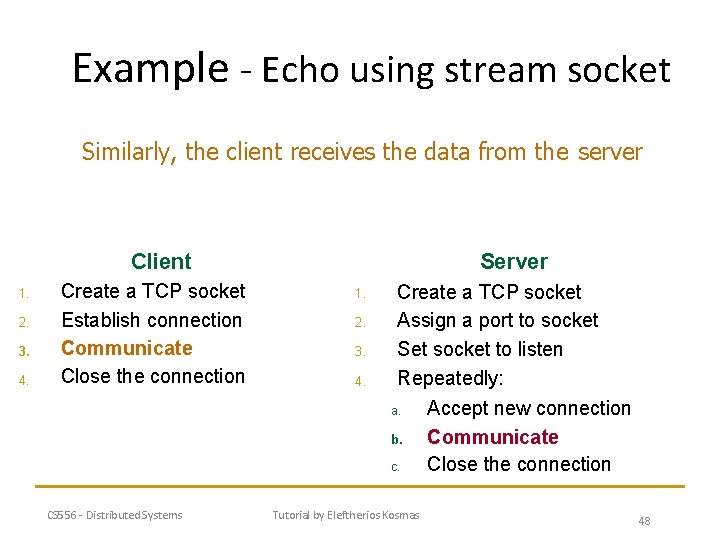 Example - Echo using stream socket Similarly, the client receives the data from the