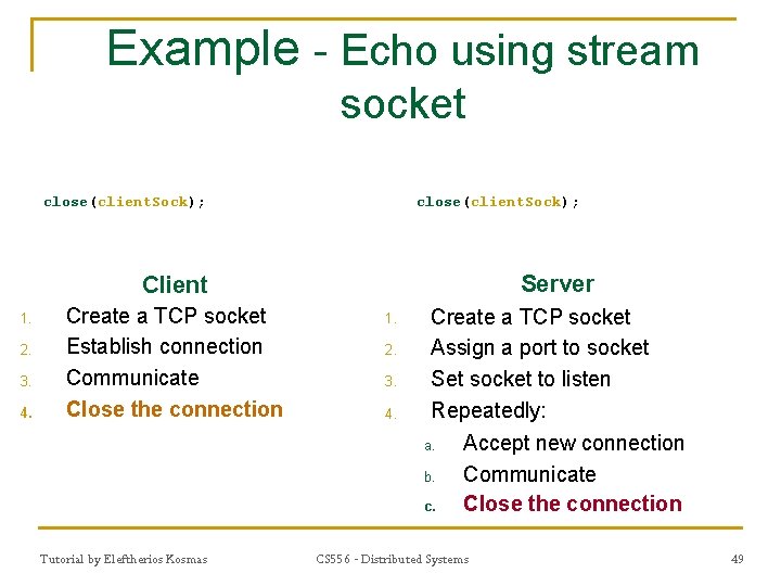 Example - Echo using stream socket close(client. Sock); Server Client 1. 2. 3. 4.