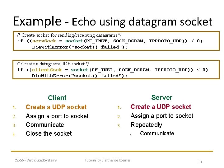 Example - Echo using datagram socket /* Create socket for sending/receiving datagrams */ if