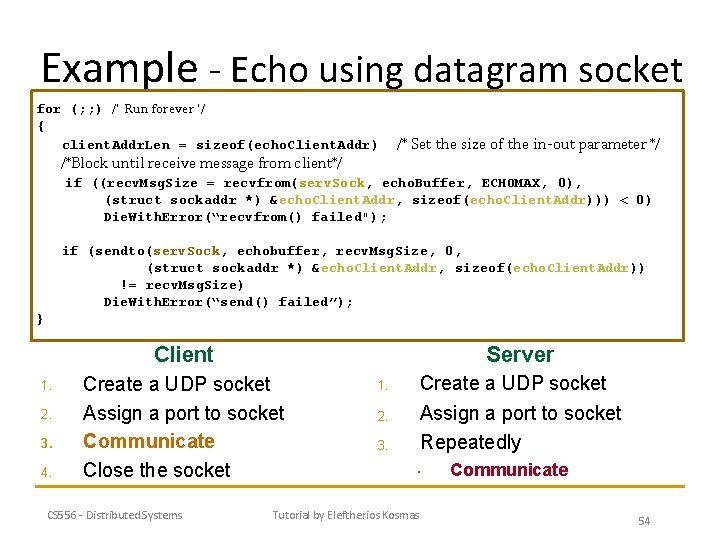 Example - Echo using datagram socket for (; ; ) /* Run forever */