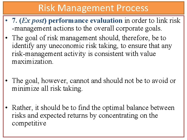 Risk Management Process • 7. (Ex post) performance evaluation in order to link risk Risk Management Process • 7. (Ex post) performance evaluation in order to link risk