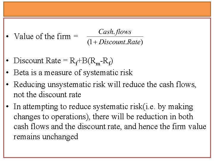• Value of the firm = • Discount Rate = Rf+B(Rm-Rf) • Beta • Value of the firm = • Discount Rate = Rf+B(Rm-Rf) • Beta