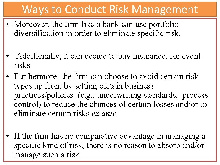 Ways to Conduct Risk Management • Moreover, the firm like a bank can use Ways to Conduct Risk Management • Moreover, the firm like a bank can use
