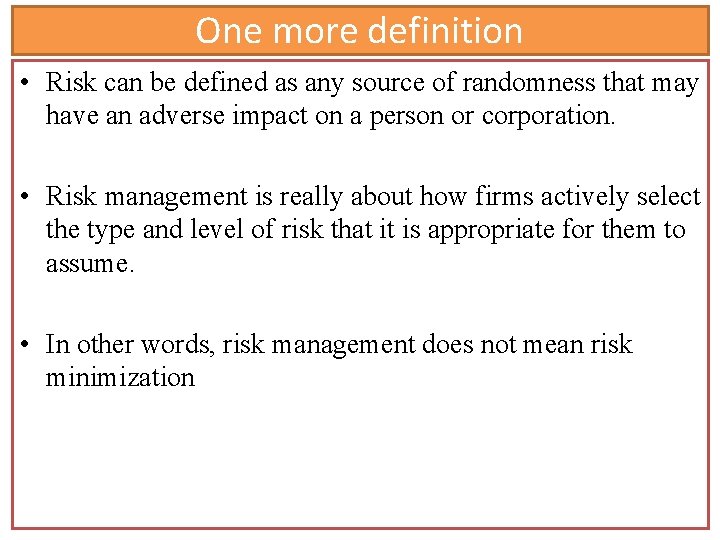 One more definition • Risk can be defined as any source of randomness that One more definition • Risk can be defined as any source of randomness that