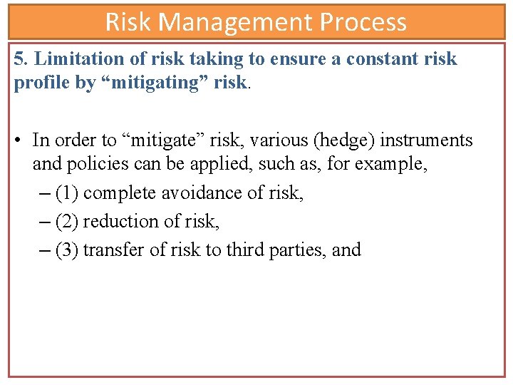 Risk Management Process 5. Limitation of risk taking to ensure a constant risk profile Risk Management Process 5. Limitation of risk taking to ensure a constant risk profile