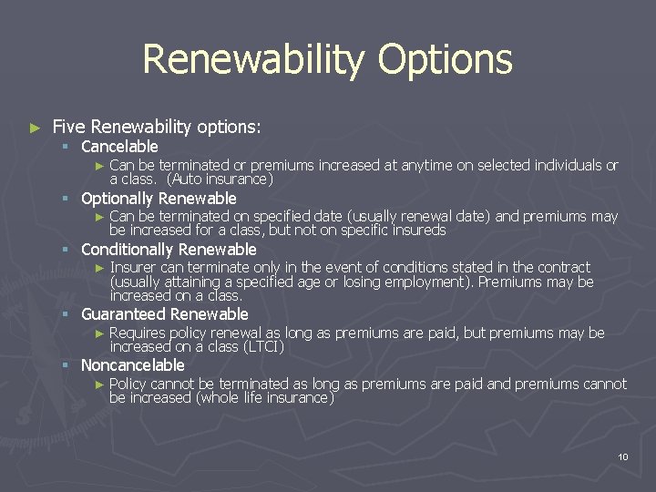 Renewability Options ► Five Renewability options: § Cancelable ► Can be terminated or premiums