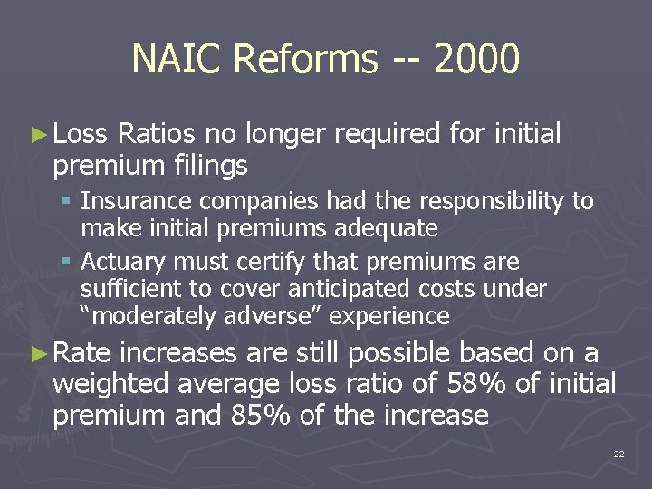 NAIC Reforms -- 2000 ► Loss Ratios no longer required for initial premium filings