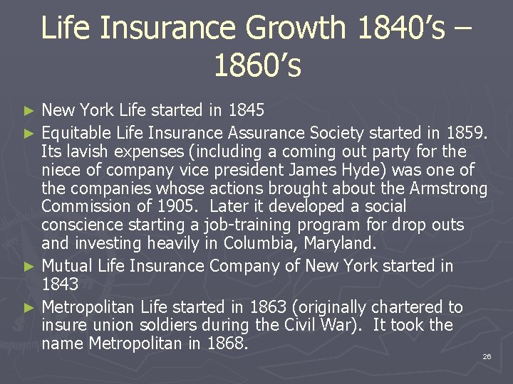 Life Insurance Growth 1840’s – 1860’s New York Life started in 1845 ► Equitable