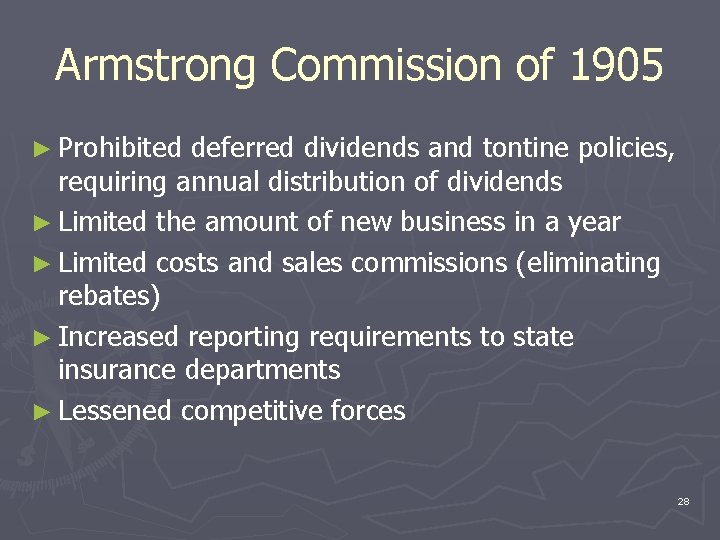 Armstrong Commission of 1905 ► Prohibited deferred dividends and tontine policies, requiring annual distribution