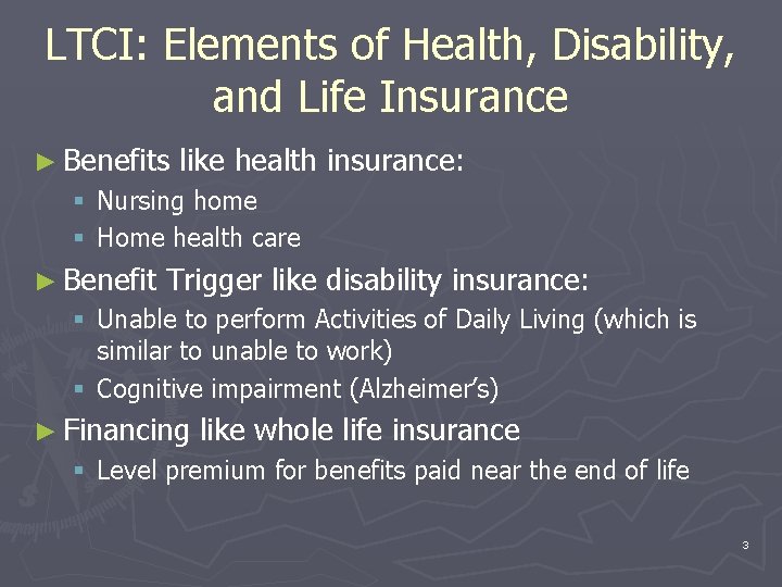 LTCI: Elements of Health, Disability, and Life Insurance ► Benefits like health insurance: §