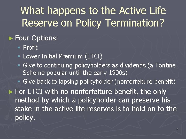 What happens to the Active Life Reserve on Policy Termination? ► Four Options: Profit