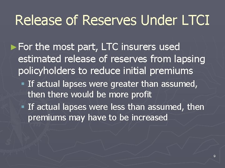 Release of Reserves Under LTCI ► For the most part, LTC insurers used estimated