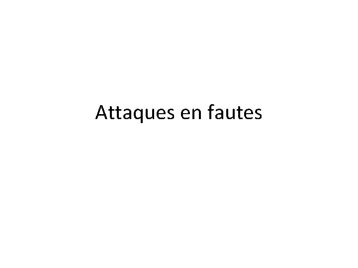 Attaques en fautes Attaques en fautes