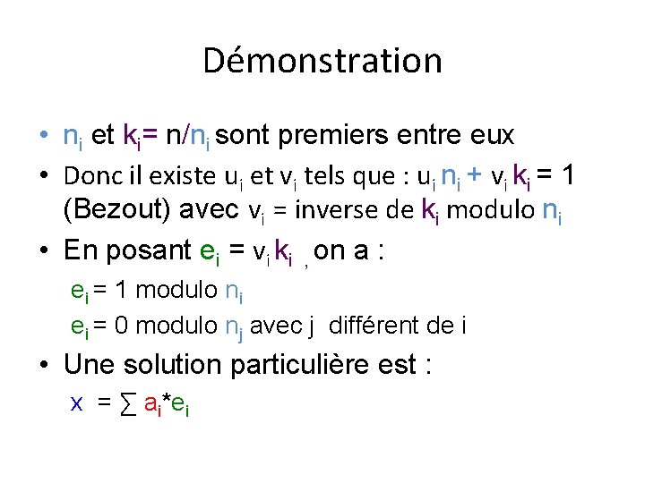 Démonstration • ni et ki= n/ni sont premiers entre eux • Donc il existe Démonstration • ni et ki= n/ni sont premiers entre eux • Donc il existe