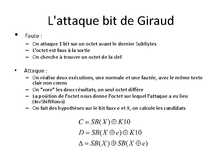 • Faute : L'attaque bit de Giraud – On attaque 1 bit sur • Faute : L'attaque bit de Giraud – On attaque 1 bit sur