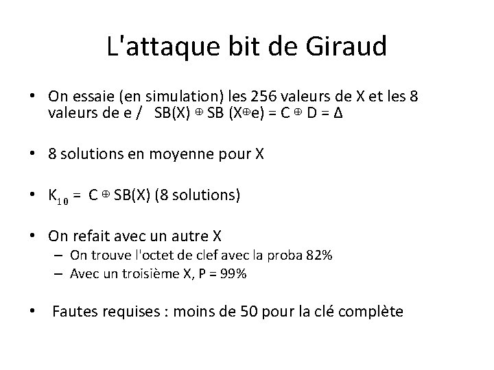 L'attaque bit de Giraud • On essaie (en simulation) les 256 valeurs de X L'attaque bit de Giraud • On essaie (en simulation) les 256 valeurs de X