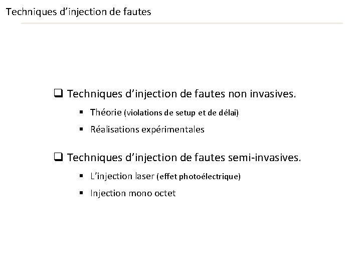 Techniques d’injection de fautes q Techniques d’injection de fautes non invasives. § Théorie (violations Techniques d’injection de fautes q Techniques d’injection de fautes non invasives. § Théorie (violations
