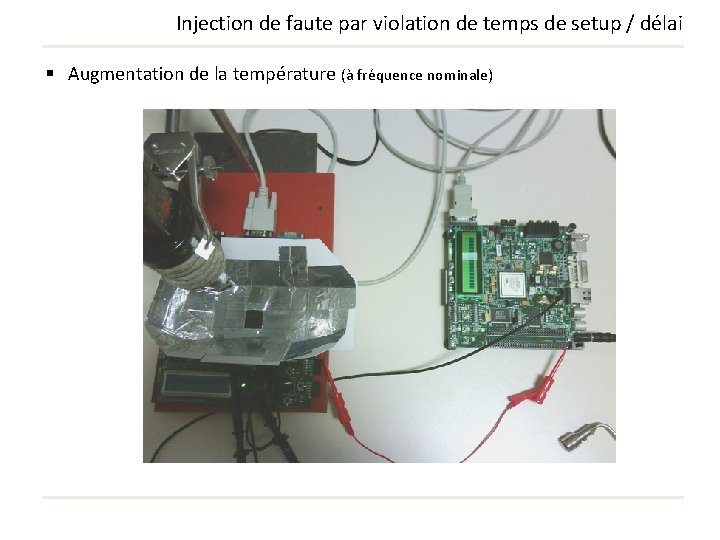 Injection de faute par violation de temps de setup / délai § Augmentation de Injection de faute par violation de temps de setup / délai § Augmentation de