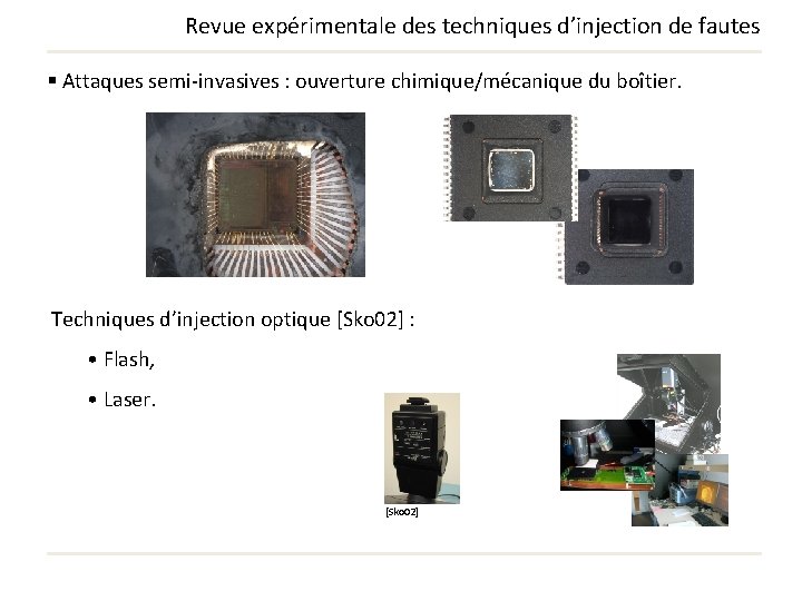 Revue expérimentale des techniques d’injection de fautes § Attaques semi-invasives : ouverture chimique/mécanique du Revue expérimentale des techniques d’injection de fautes § Attaques semi-invasives : ouverture chimique/mécanique du