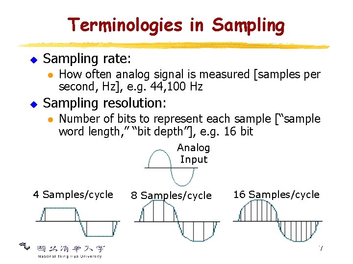 Terminologies in Sampling u Sampling rate: l u How often analog signal is measured