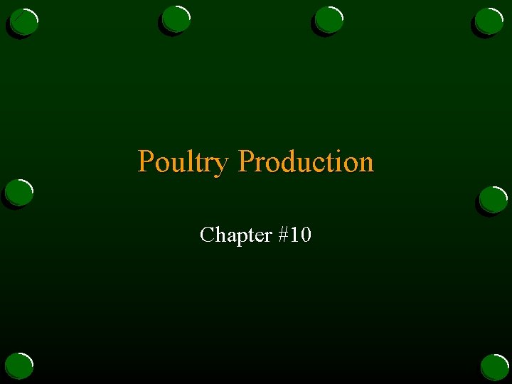 Poultry Production Chapter #10 