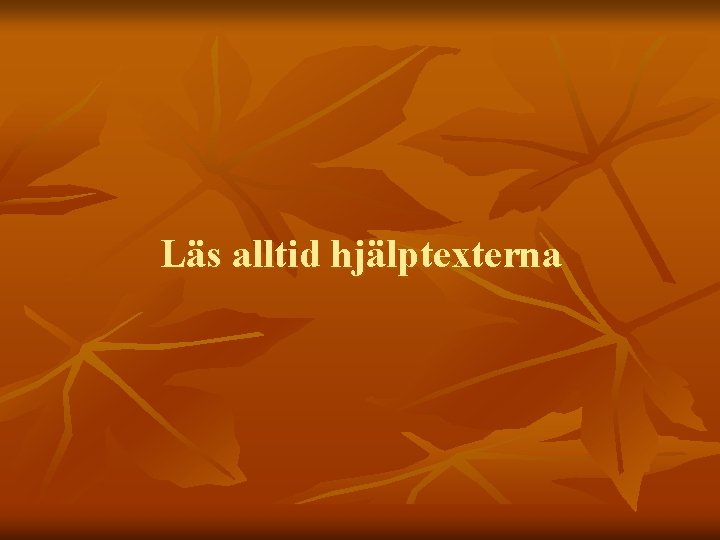 Läs alltid hjälptexterna 