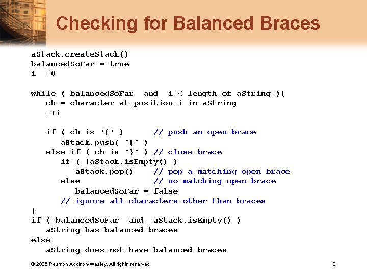 Checking for Balanced Braces a. Stack. create. Stack() balanced. So. Far = true i
