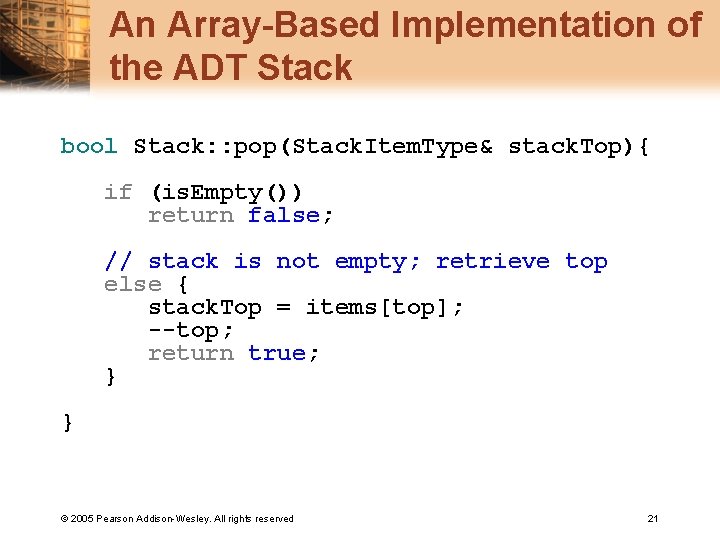 An Array-Based Implementation of the ADT Stack bool Stack: : pop(Stack. Item. Type& stack.