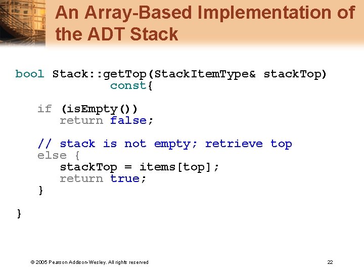 An Array-Based Implementation of the ADT Stack bool Stack: : get. Top(Stack. Item. Type&