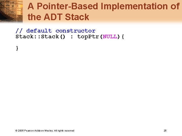 A Pointer-Based Implementation of the ADT Stack // default constructor Stack: : Stack() :