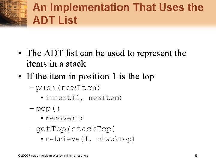 An Implementation That Uses the ADT List • The ADT list can be used