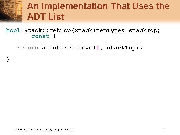 An Implementation That Uses the ADT List bool Stack: : get. Top(Stack. Item. Type&