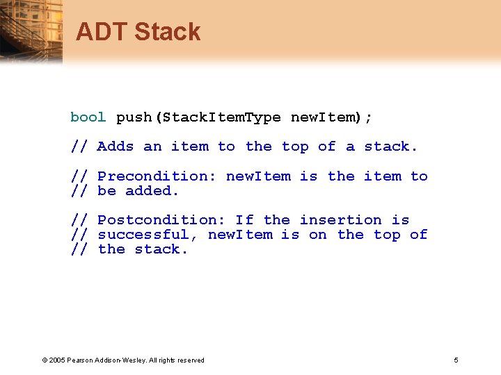 ADT Stack bool push(Stack. Item. Type new. Item); // Adds an item to the