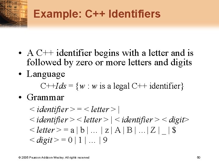 Example: C++ Identifiers • A C++ identifier begins with a letter and is followed